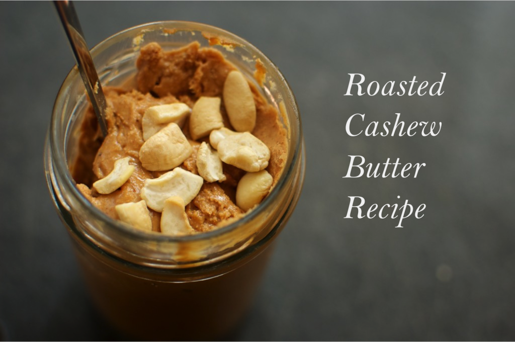 roasted cashew butter recipe_Text